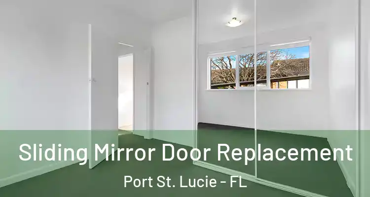  Sliding Mirror Door Replacement Port St. Lucie - FL